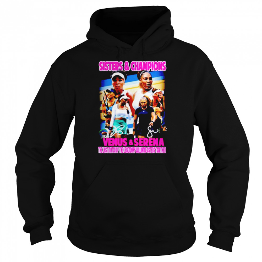 Venus & Serena sisters & champions the last match of the legendary Willams sisters together shirt Unisex Hoodie