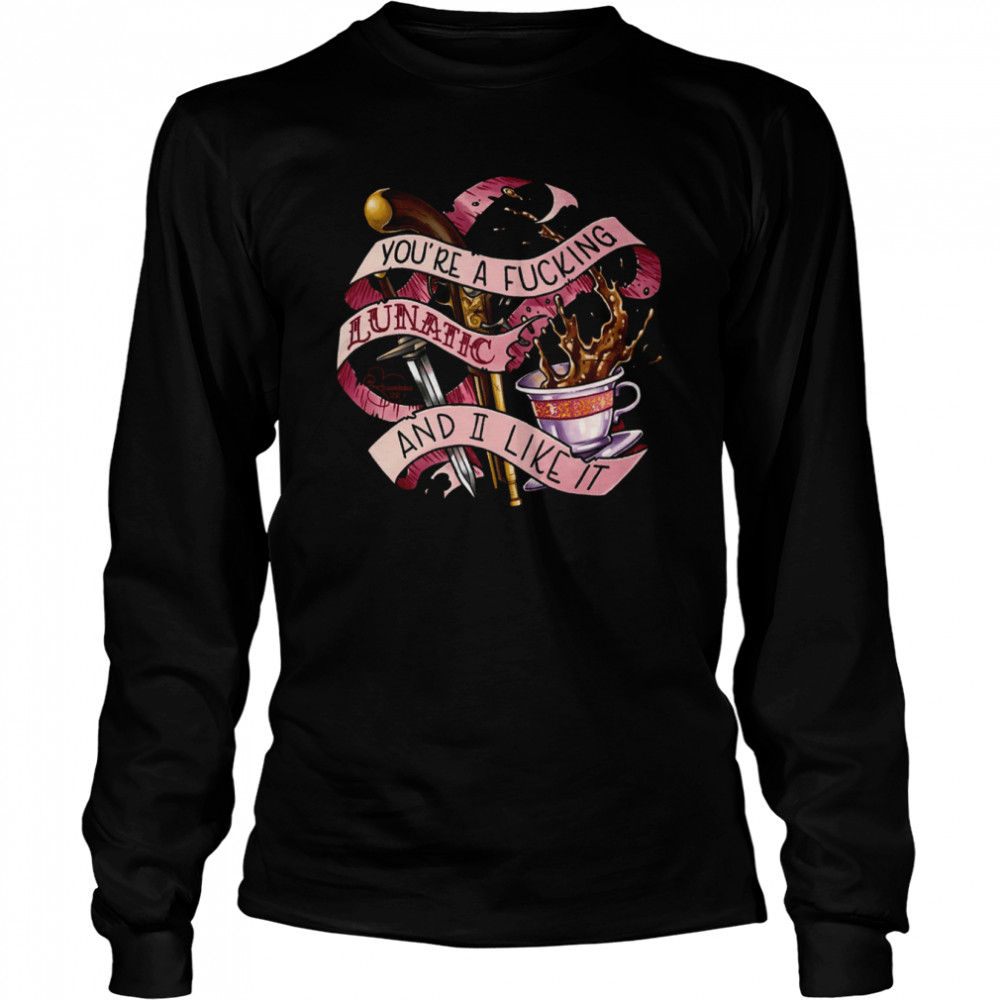 You’re Fcking Lunatic And I Like It Our Flag Means Death shirt 6 You’re Fcking Lunatic And I Like It Our Flag Means Death shirt Long Sleeved T-shirt