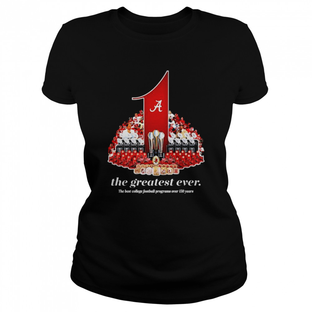 Alabama Crimson Tide the greatest ever shirt Classic Women's T-shirt