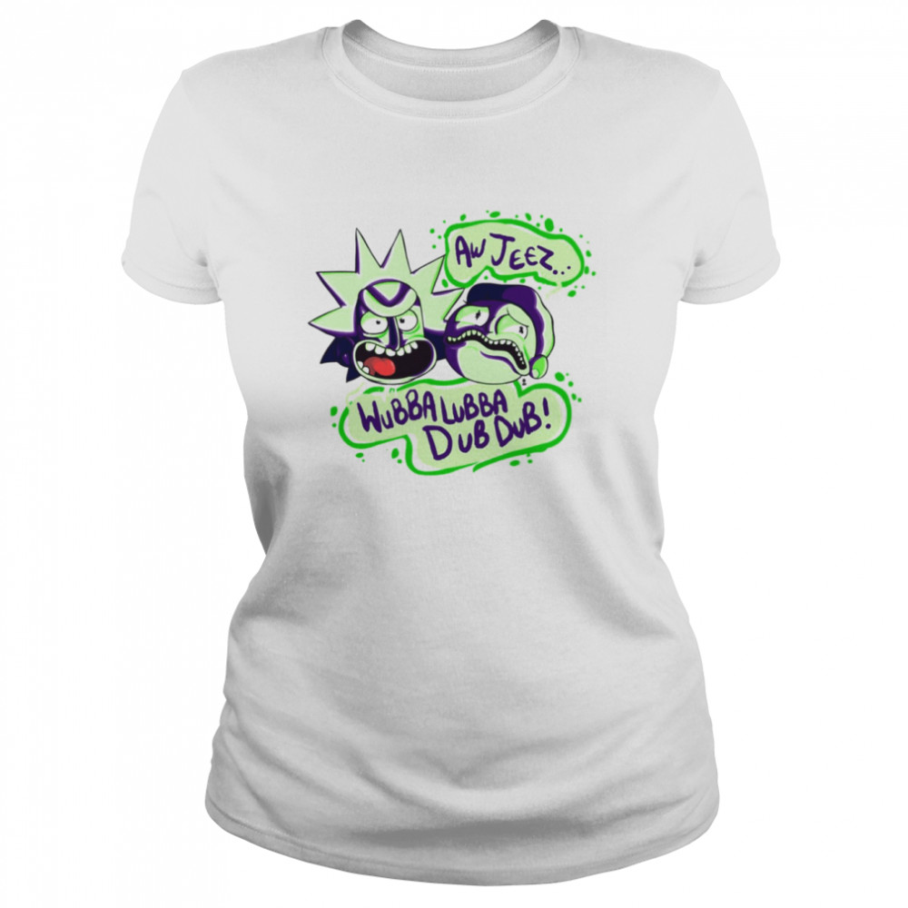 Aw Jeez Wubba Lubba Dub Dub Rick And Morty shirt Classic Women's T-shirt