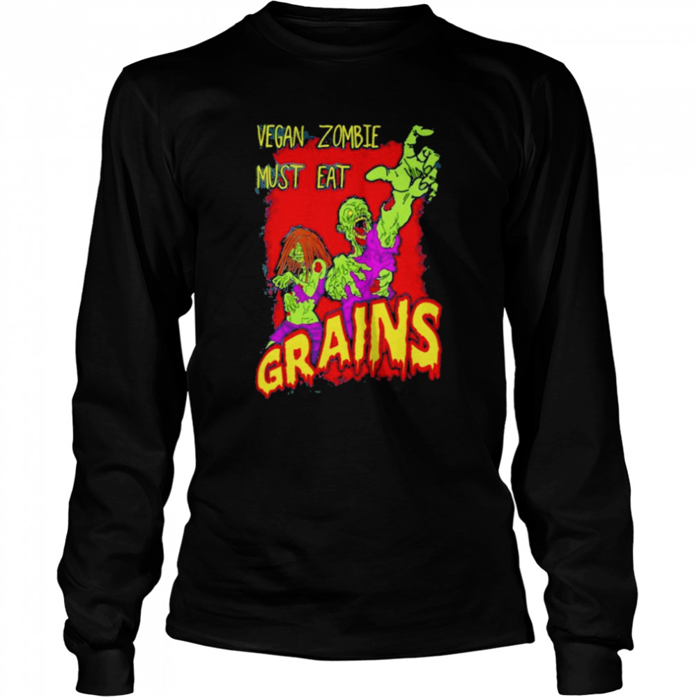 Awesome black Vegan Zombie Must Eat Grains Shirt 6 Awesome black Vegan Zombie Must Eat Grains Long Sleeved T-shirt