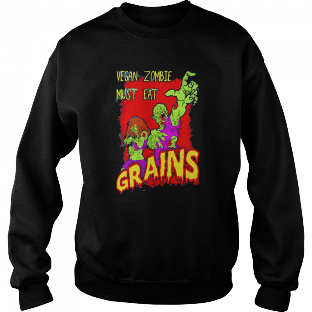 Awesome black Vegan Zombie Must Eat Grains Unisex Sweatshirt
