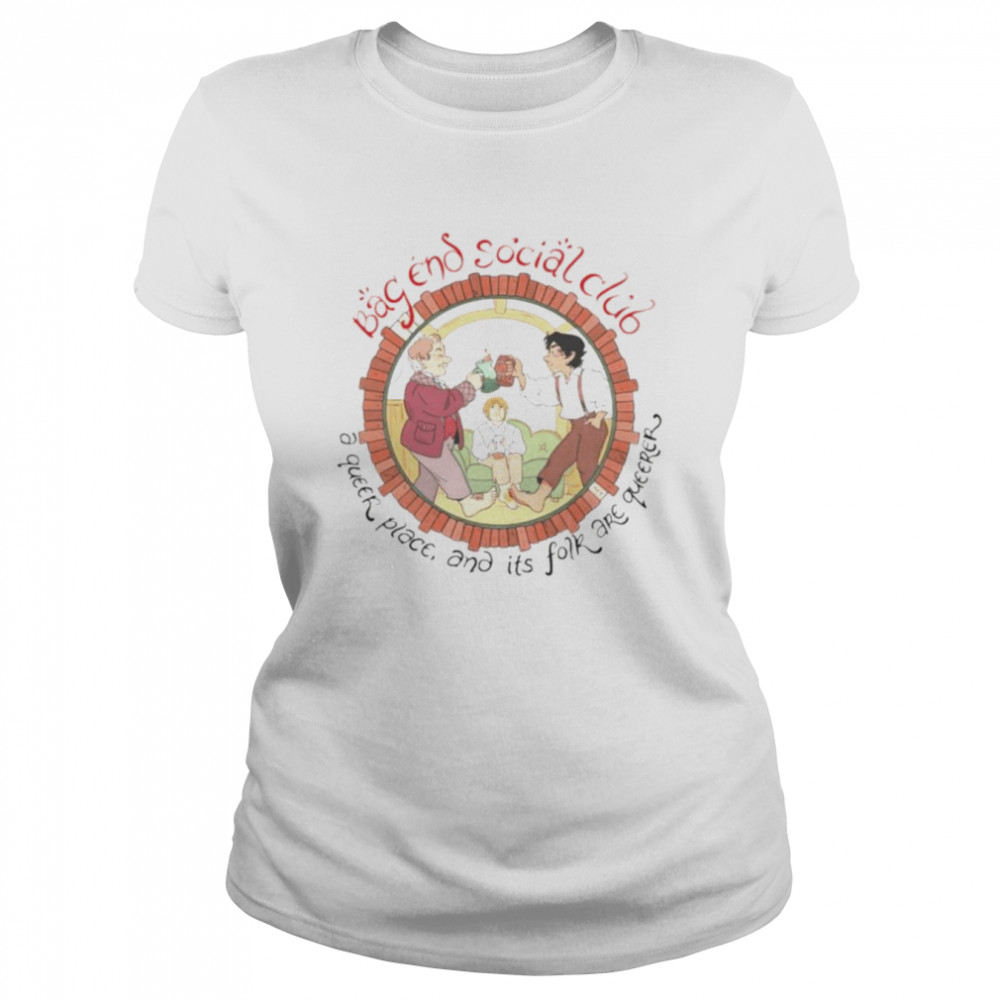 Bag end social club a queer place and its for are queerer shirt Classic Women's T-shirt