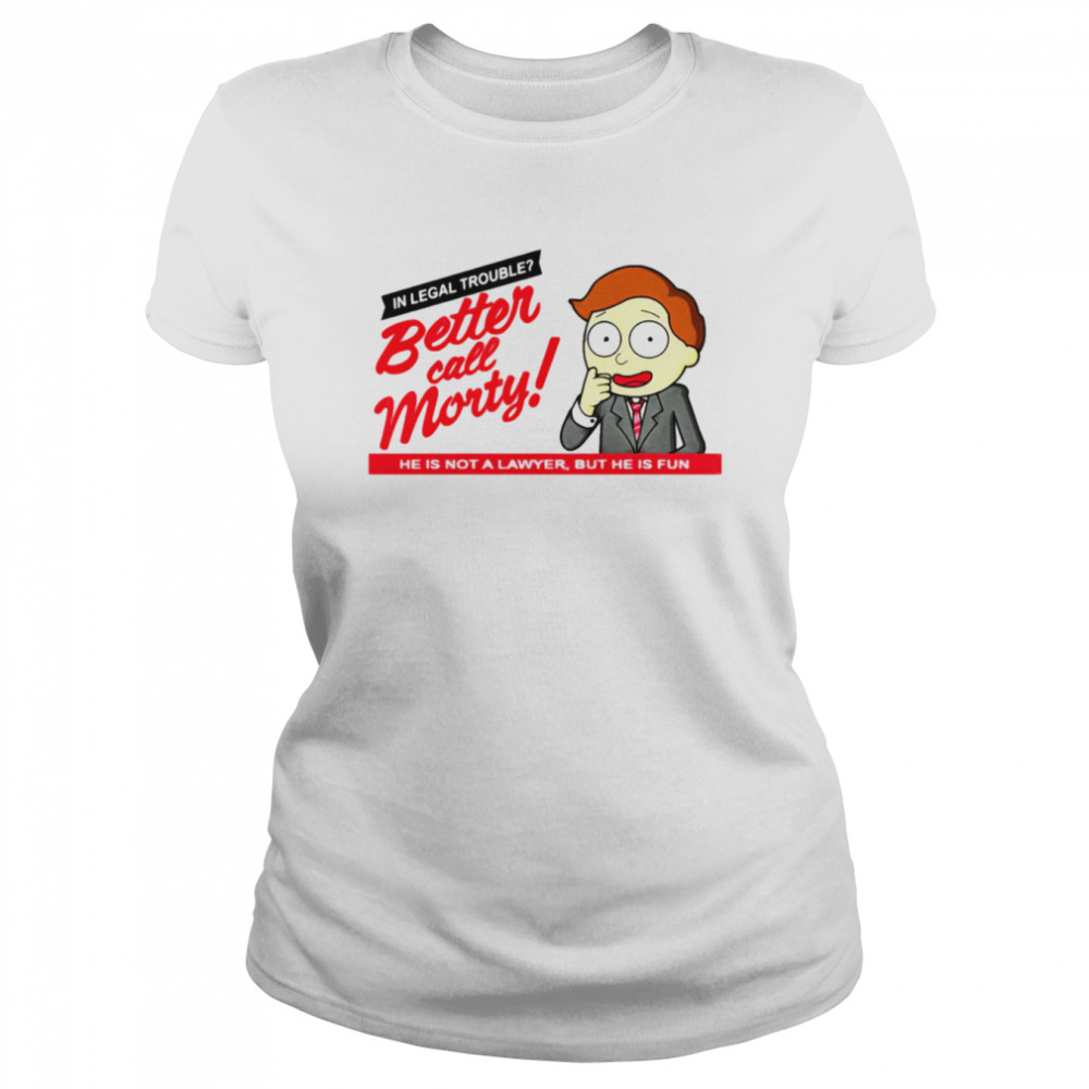 Better Call Morty Better Call Saul X Rick And Morty shirt Classic Women's T-shirt