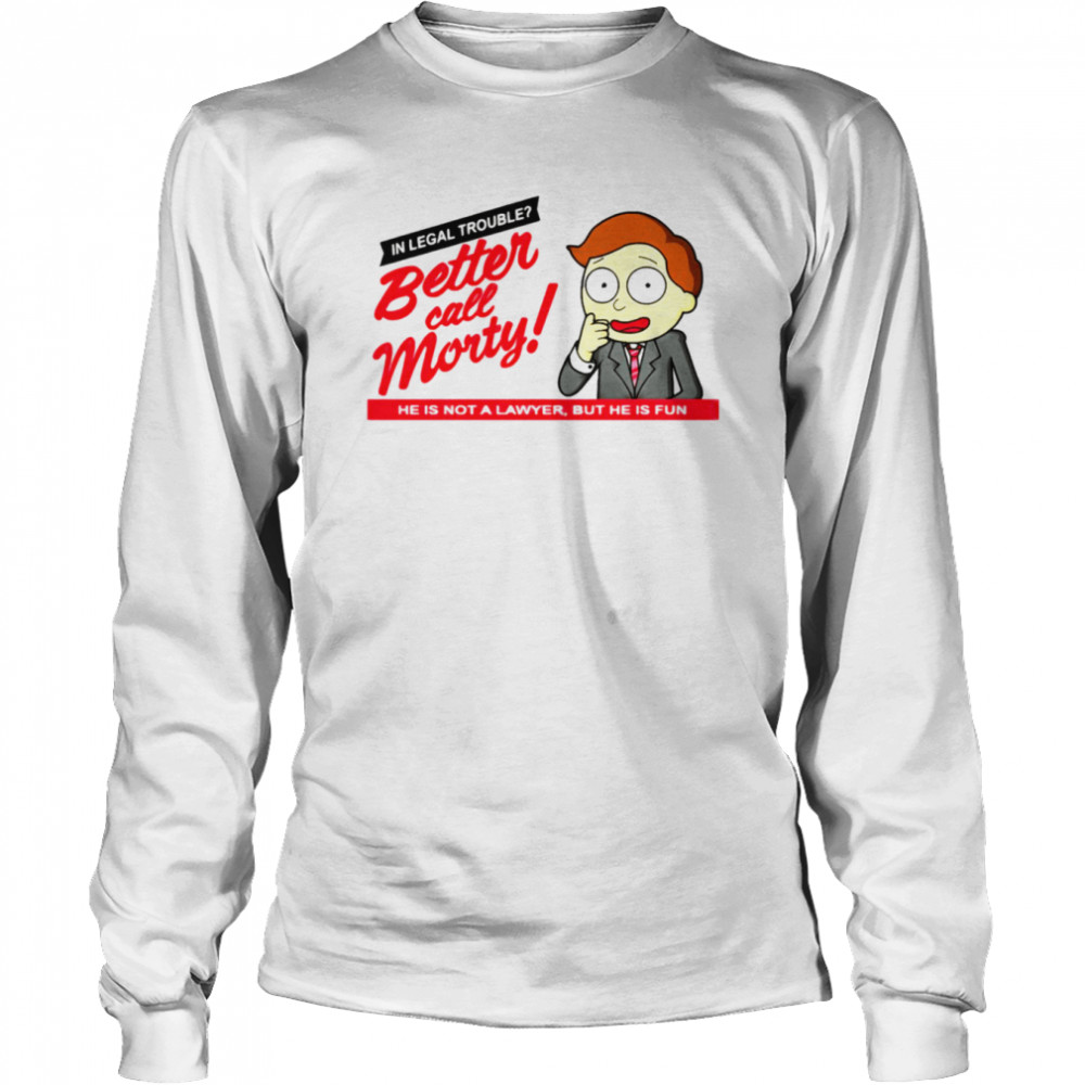 Better Call Morty Better Call Saul X Rick And Morty shirt 6 Better Call Morty Better Call Saul X Rick And Morty shirt Long Sleeved T-shirt
