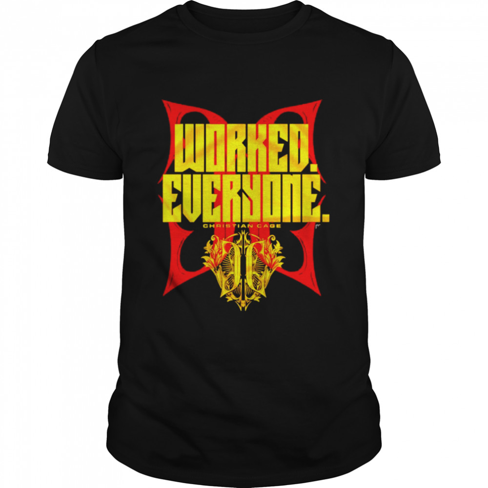 Christian Cage worked everyone shirt