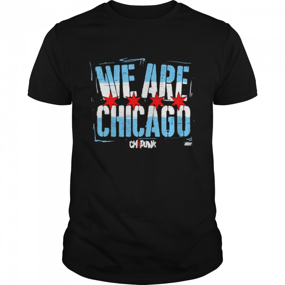 Cmpunk We Are Chicago Shirt