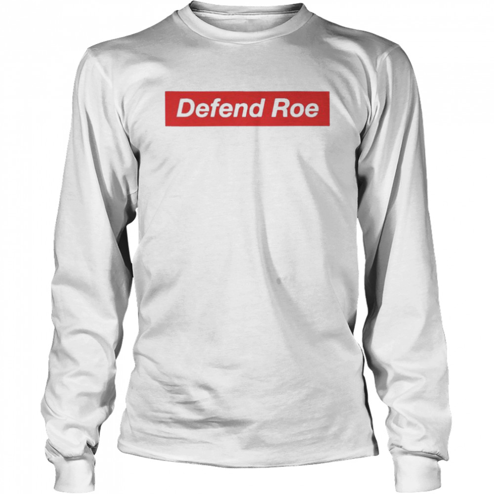 Defend Roe shirt 6 Defend Roe shirt Long Sleeved T-shirt