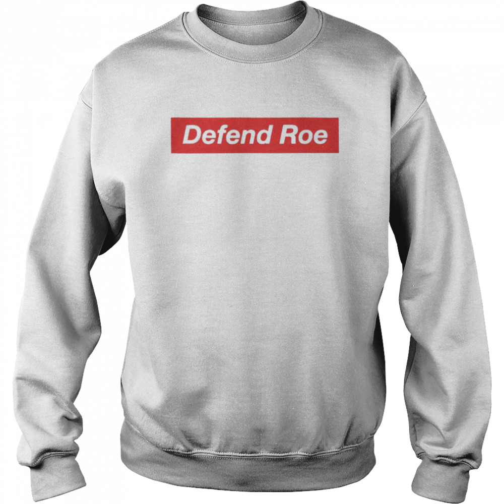 Defend Roe shirt 7 Defend Roe shirt Unisex Sweatshirt