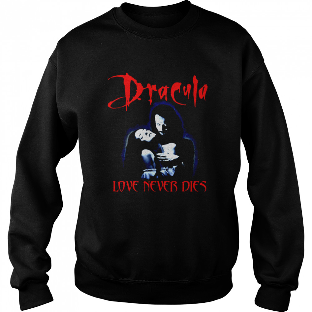 Dracula Bram Stoker Love Never Dies Halloween shirt Unisex Sweatshirt