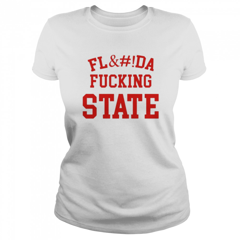 Florida fucking state shirt Classic Women's T-shirt