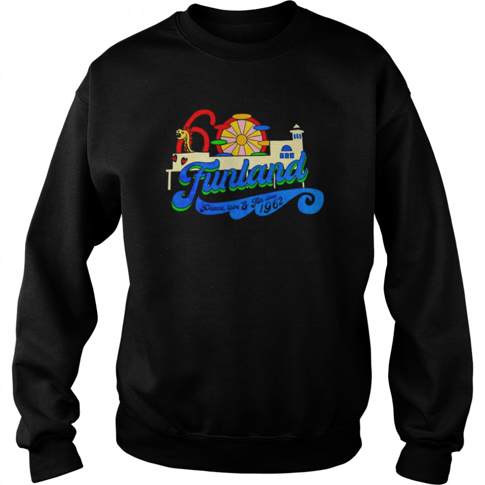 Funland peace love and fun since 1962 shirt Unisex Sweatshirt