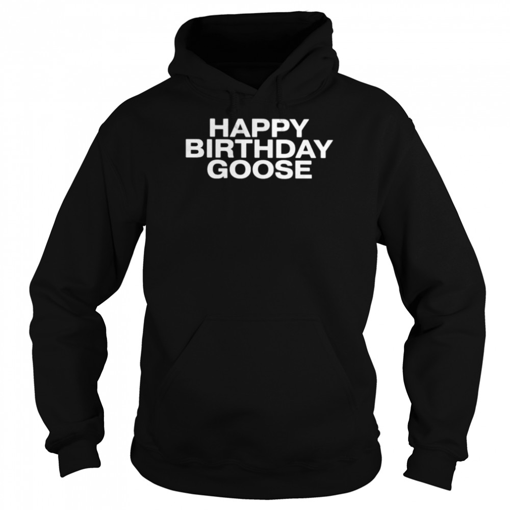 Happy birthday goose shirt Unisex Hoodie