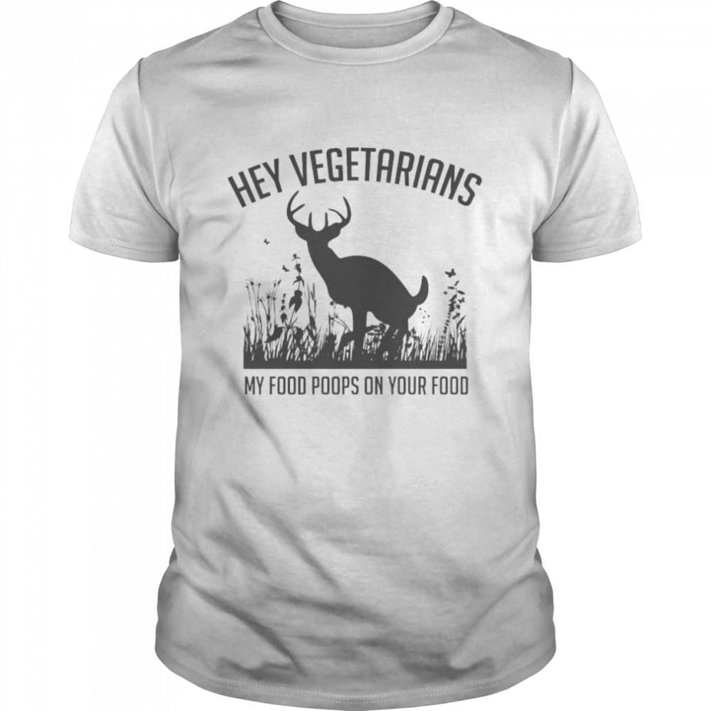 Hey vegetarians my food poops on your food shirt Classic Men's T-shirt