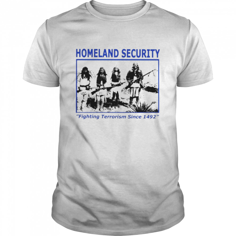Homeland security fighting terrorism since 1492 unisex T-shirt Classic Men's T-shirt
