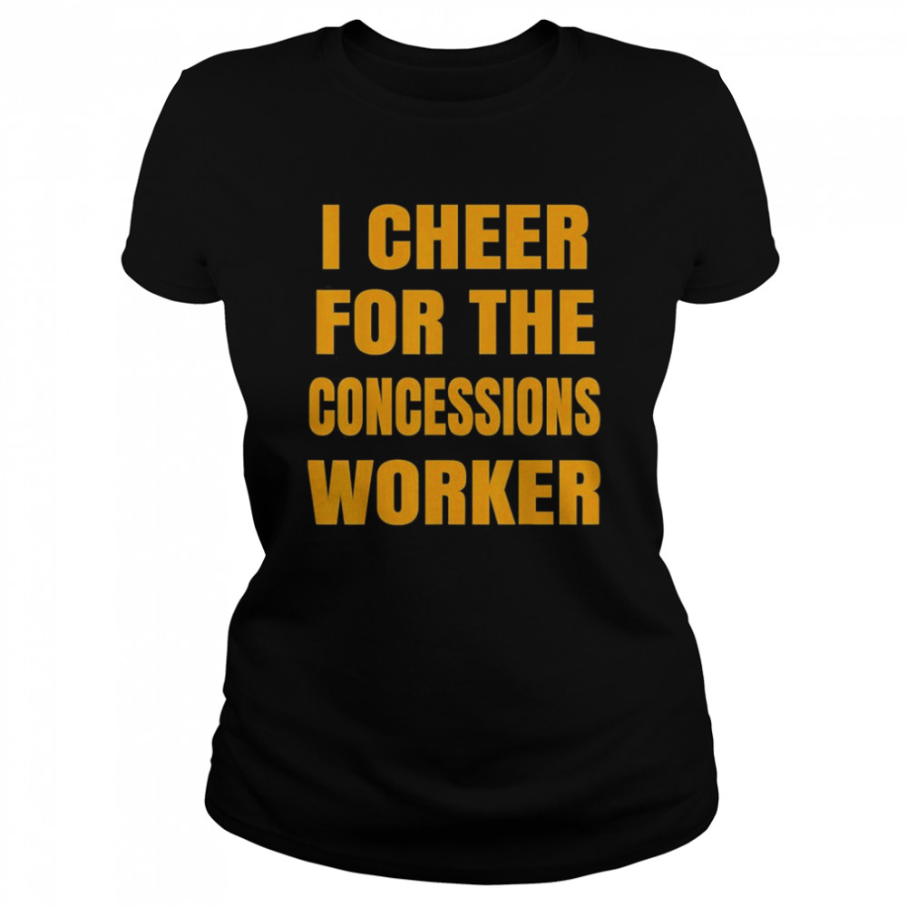 i cheer for the concessions worker t classic womens t shirt