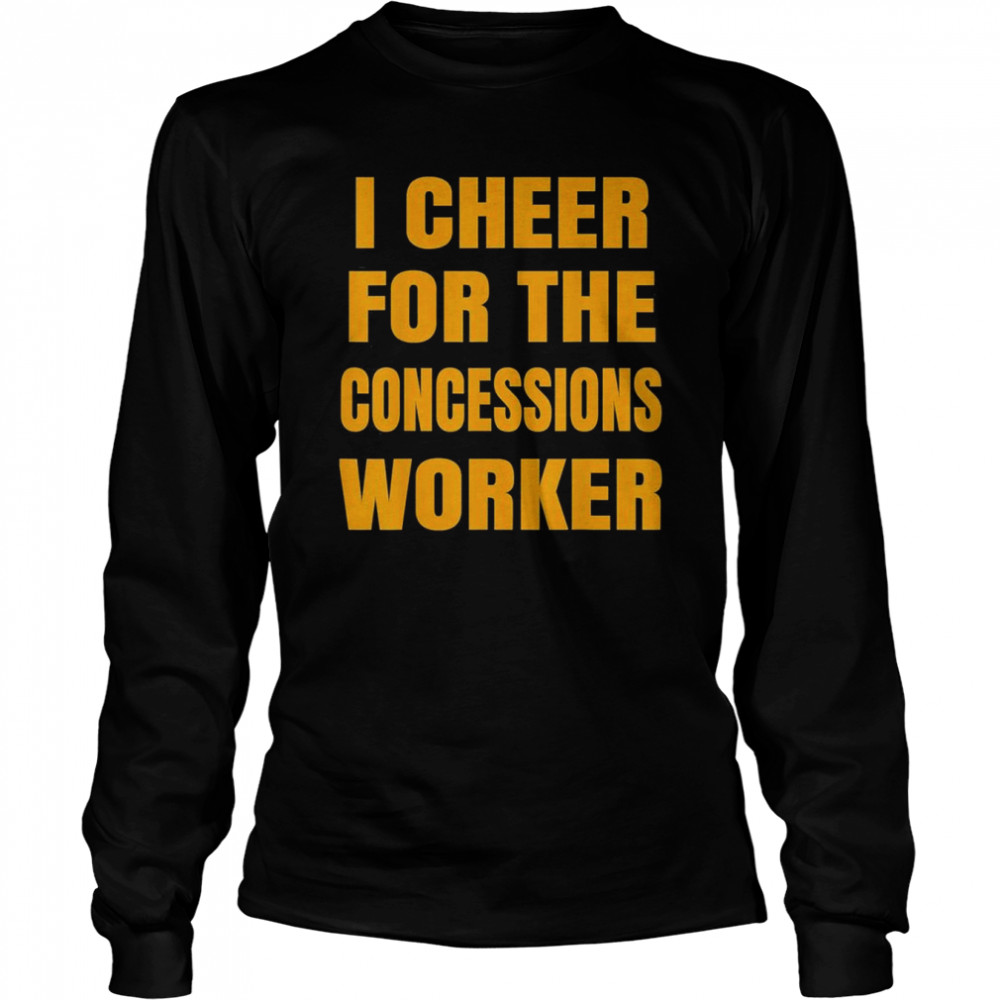 I Cheer For The Concessions Worker T- Long Sleeved T-shirt
