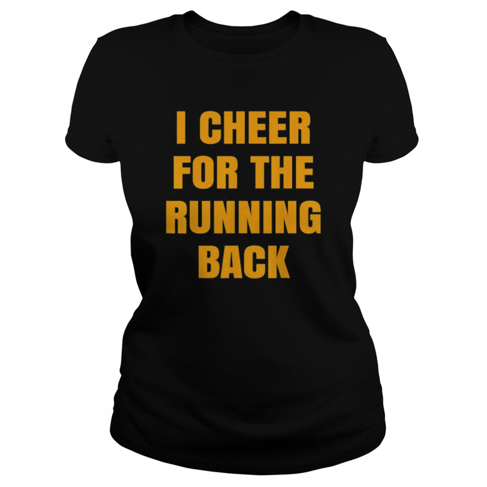 i cheer for the offensive running back t classic womens t shirt