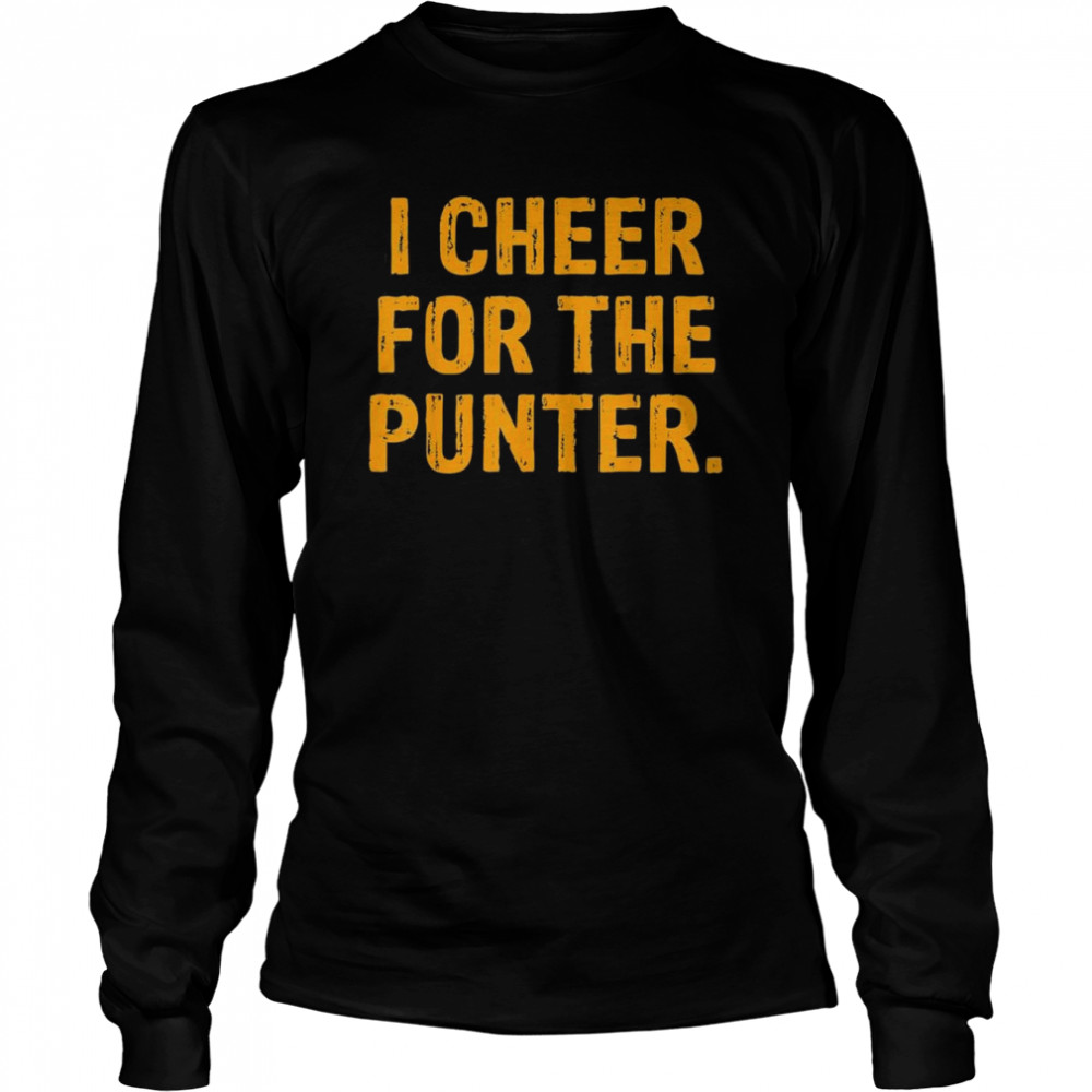 I Cheer For The Punter T- Long Sleeved T-shirt