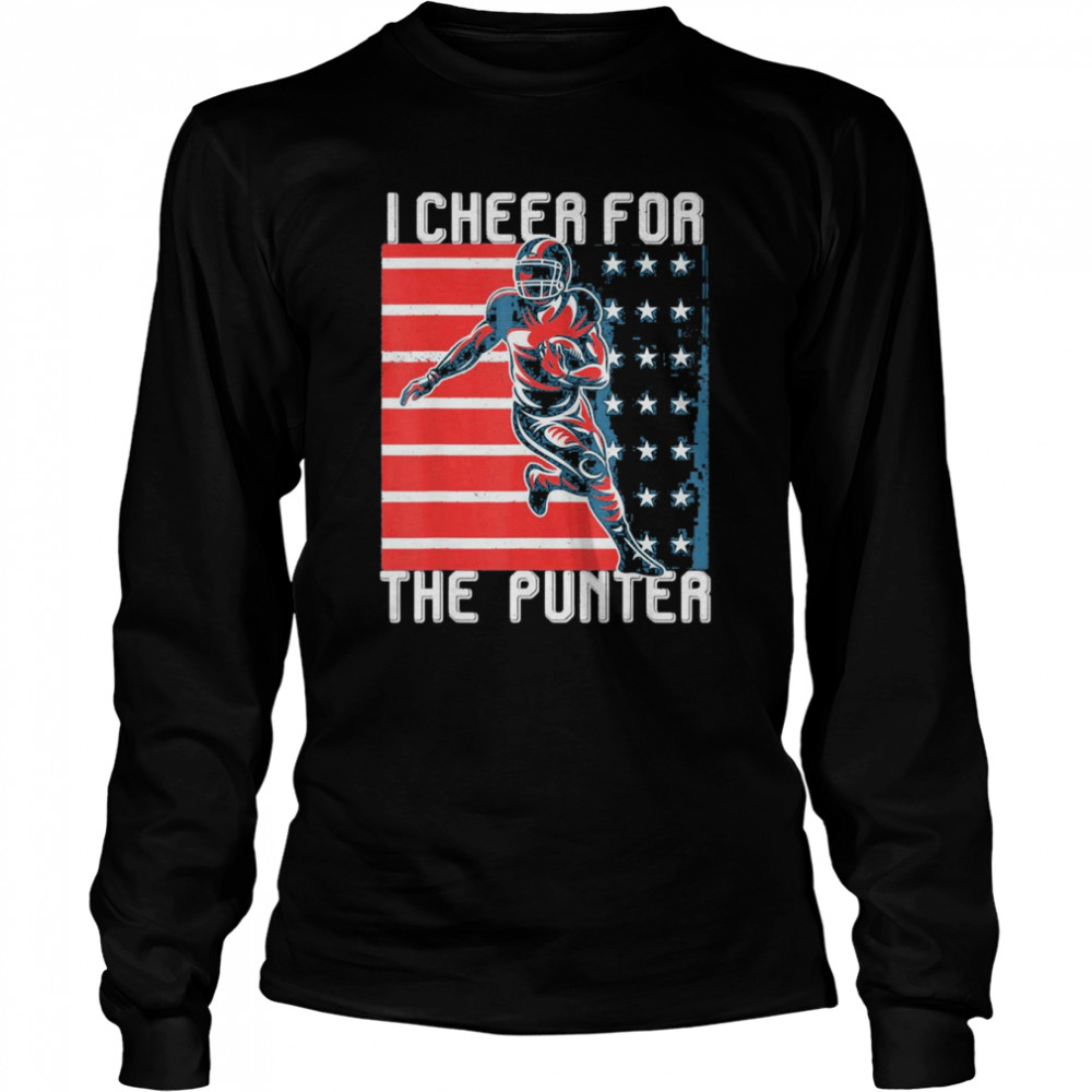 I cheer For The Punter Us Flag T-Shirt 6 I cheer For The Punter Us Flag T- Long Sleeved T-shirt