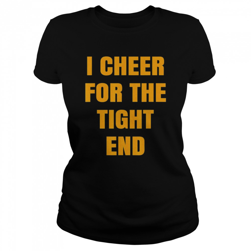 I Cheer For The Tight End T- Classic Women's T-shirt