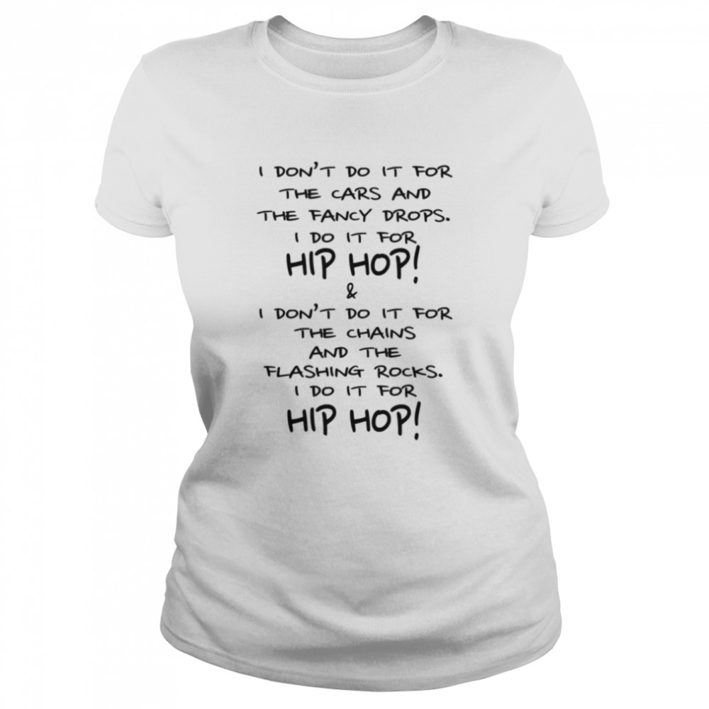I Do It For Hip Hop Ludacris shirt 5 I Do It For Hip Hop Ludacris shirt Classic Women's T-shirt