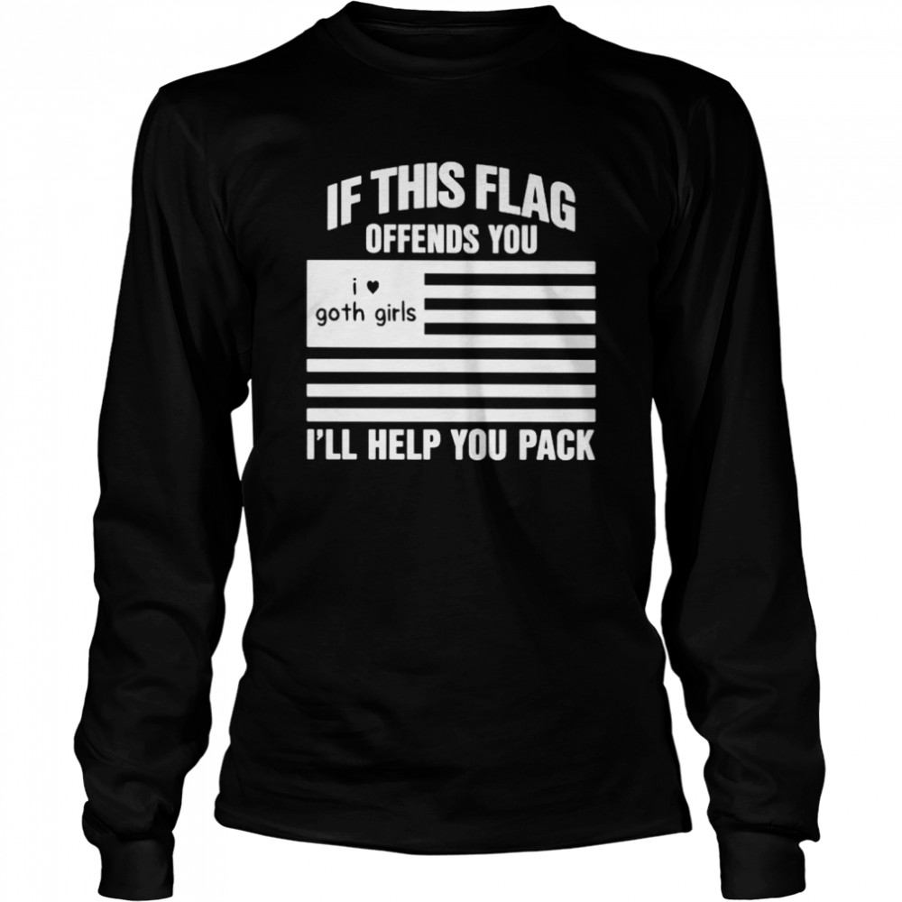 If this flag offends you i’ll hell you pack i heart goth girls shirt Long Sleeved T-shirt