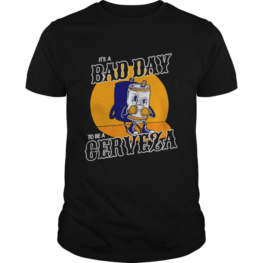 It’s a Bad Day to be a Cerveza shirt Classic Men's T-shirt