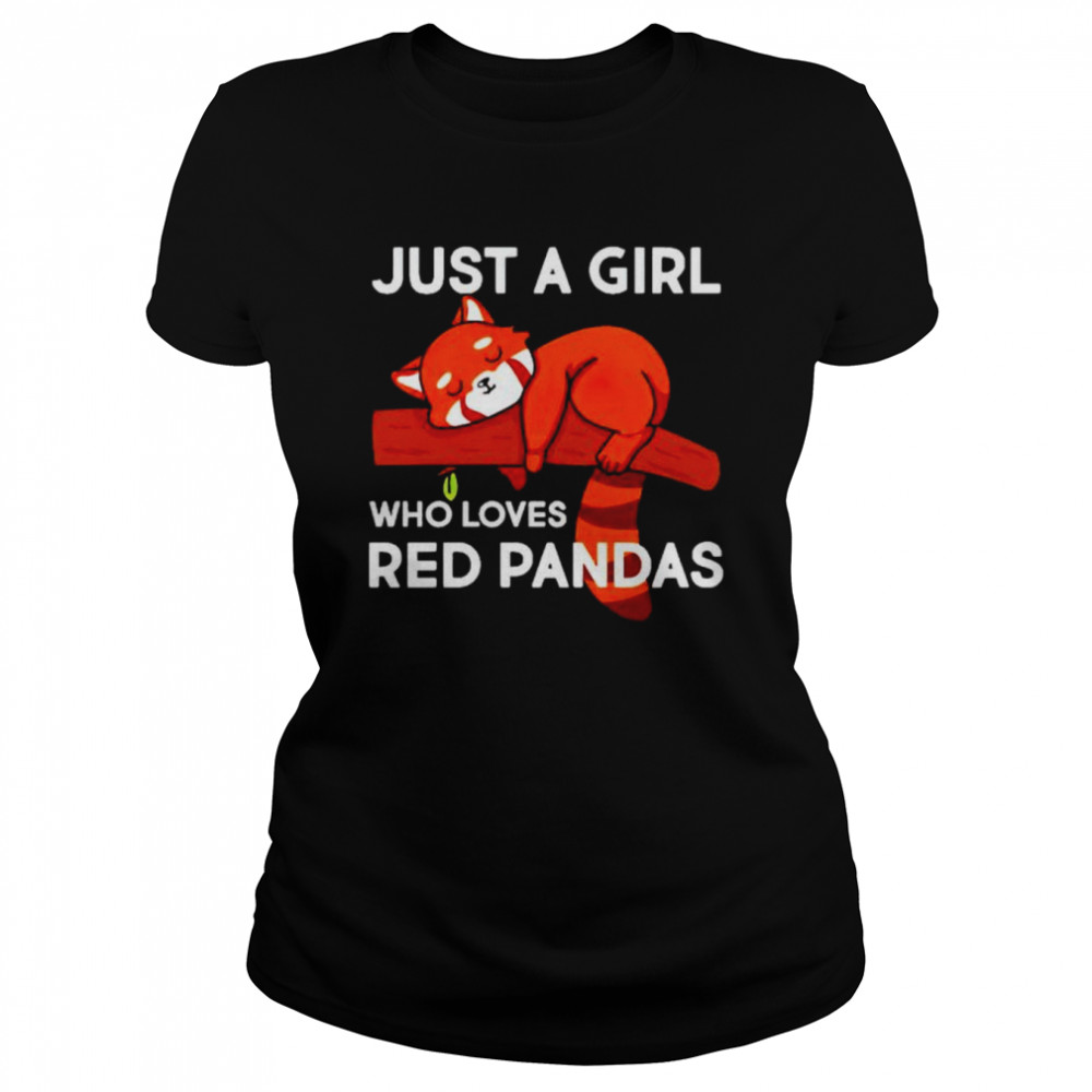 just a girl who loves red pandas shirt classic womens t shirt