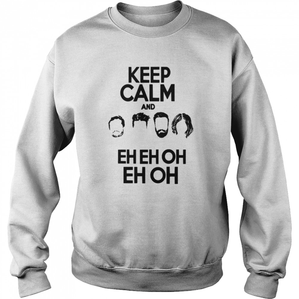 Keep Calm And Eh Eh Oh Bastille shirt Unisex Sweatshirt