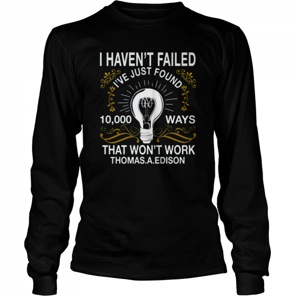 Light Bulb Thomas Alva Edison shirt 6 Light Bulb Thomas Alva Edison shirt Long Sleeved T-shirt