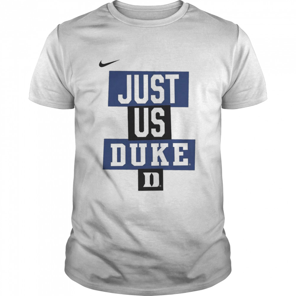 Nike Just Us Duke Blue Devils 2022 shirt Classic Men's T-shirt