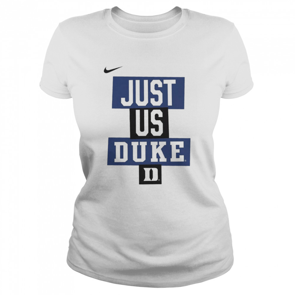 Nike Just Us Duke Blue Devils 2022 shirt Classic Women's T-shirt