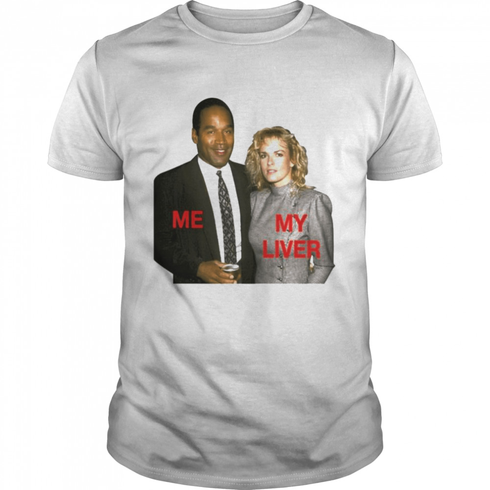 O.J. Simpson and Nicole Brown Simpson me my liver shirt Classic Men's T-shirt