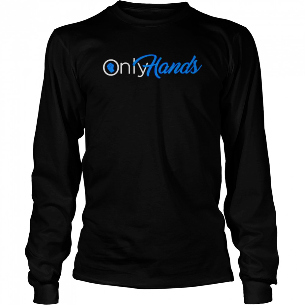 onlyfans only hands long sleeved t shirt