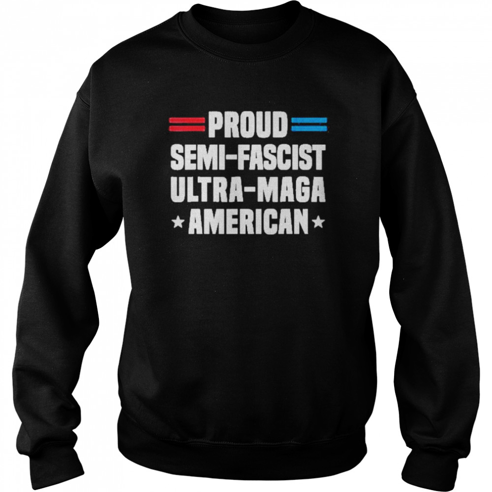 proud semi fascist ultra maga american unisex sweatshirt