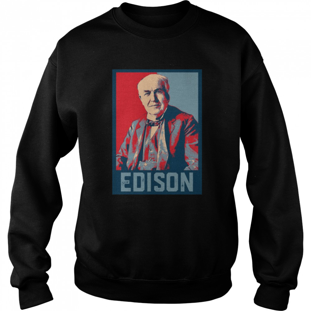 Retro Portrait Thomas Edison Hope shirt Unisex Sweatshirt