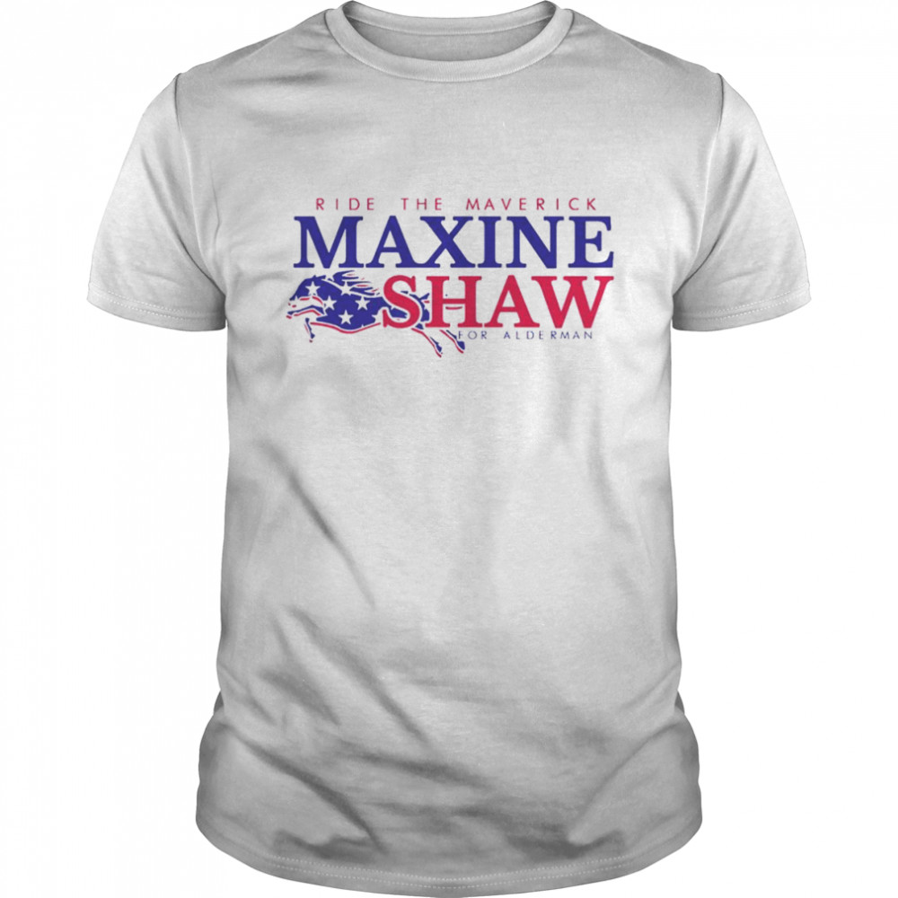Ride the Maverick Maxine Shaw shirt