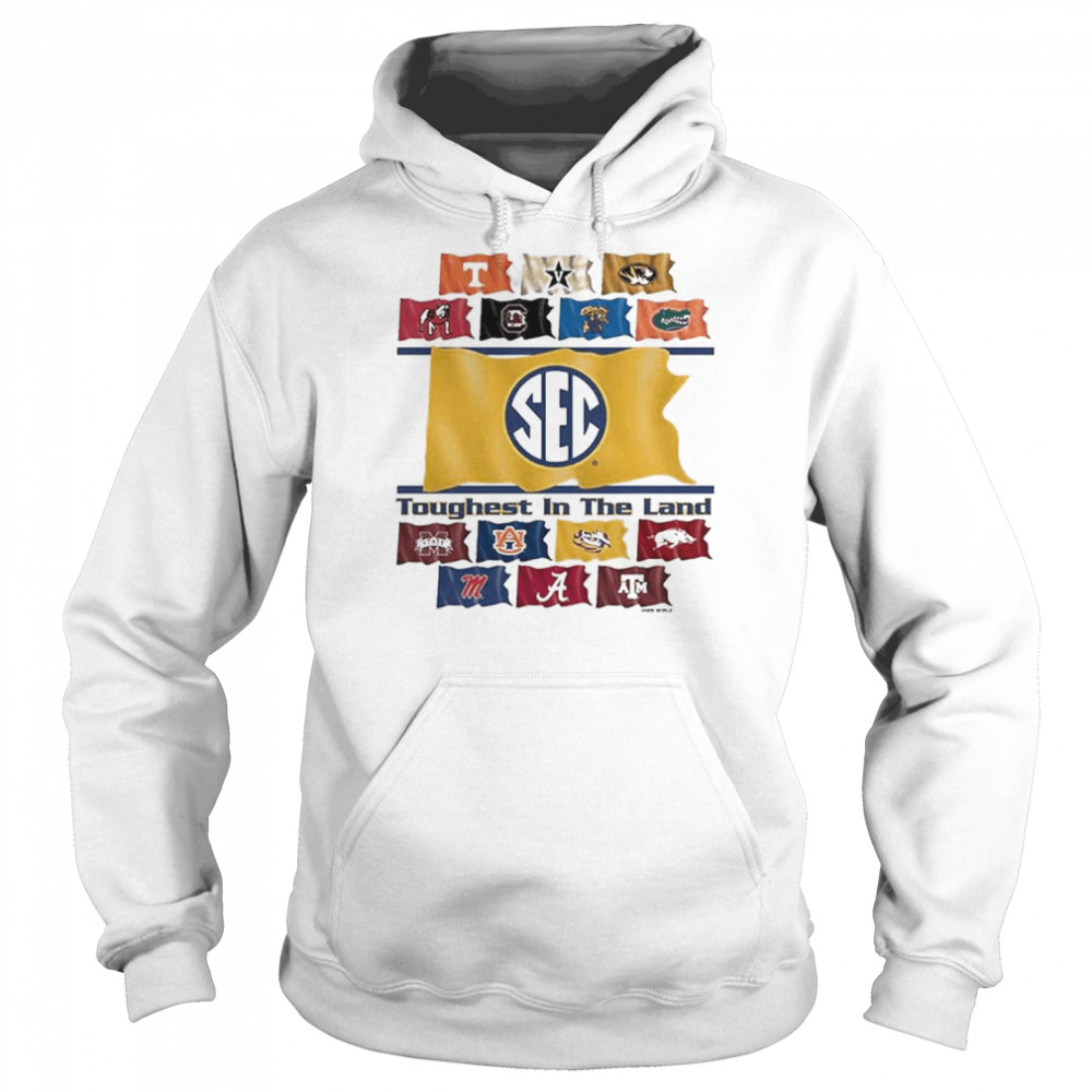 Sec Flags Toughest in the Land shirt Unisex Hoodie