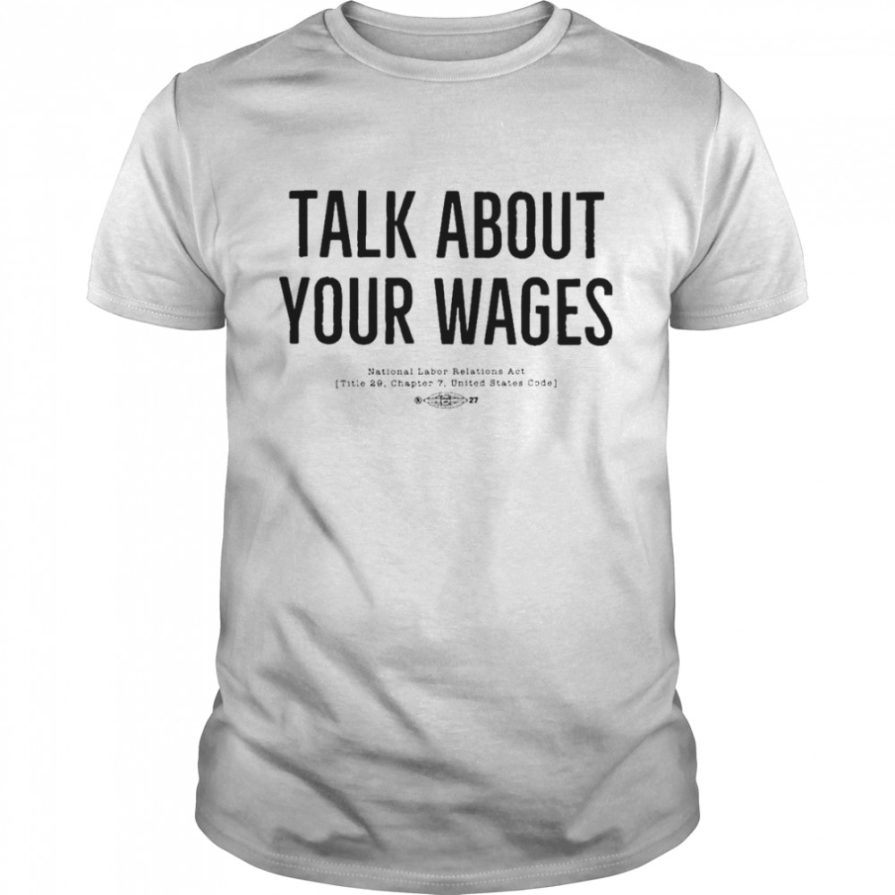 Talk About Your Wages Shirt
