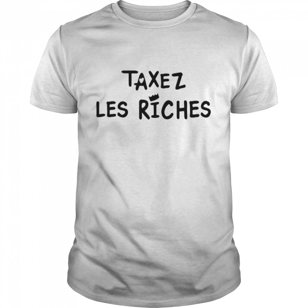 Taxez Les Riches unisex T-shirt and hoodie