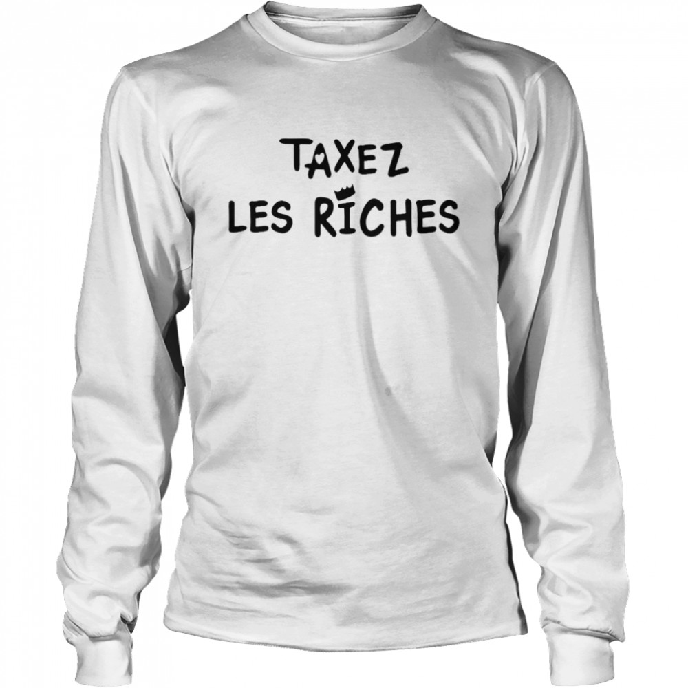 Taxez Les Riches unisex T-shirt and hoodie 11