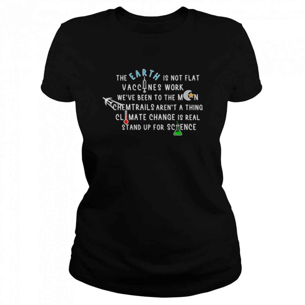 the earth is not flat vaccines work shirt classic womens t shirt