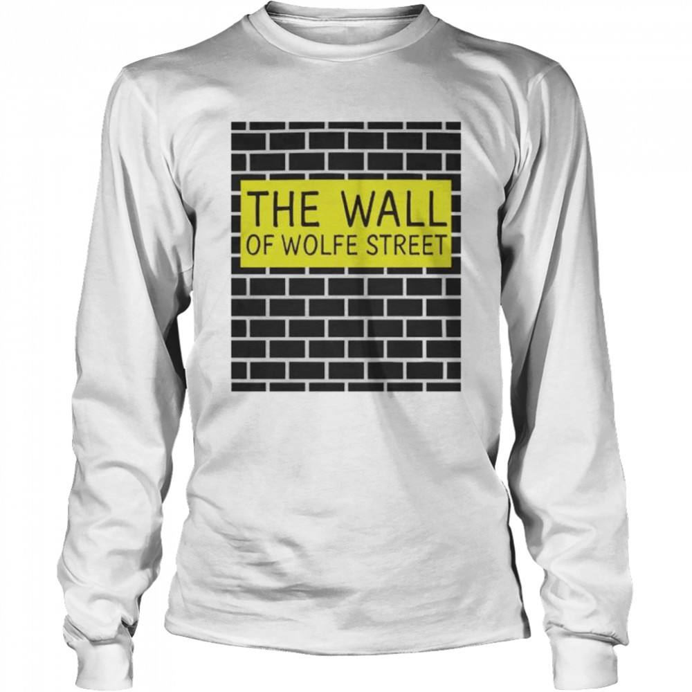 The wall of wolfe street shirt Long Sleeved T-shirt