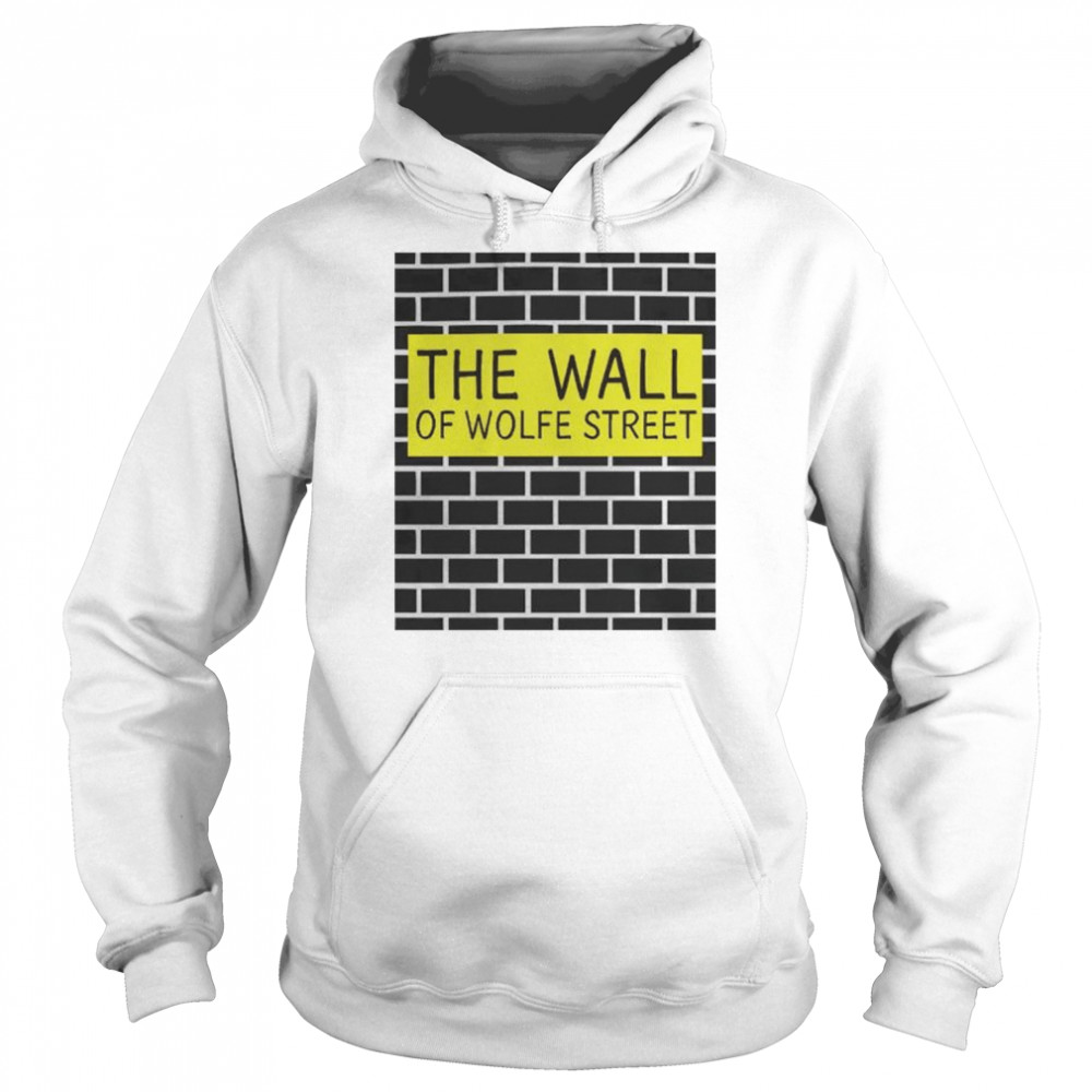 The wall of wolfe street shirt Unisex Hoodie