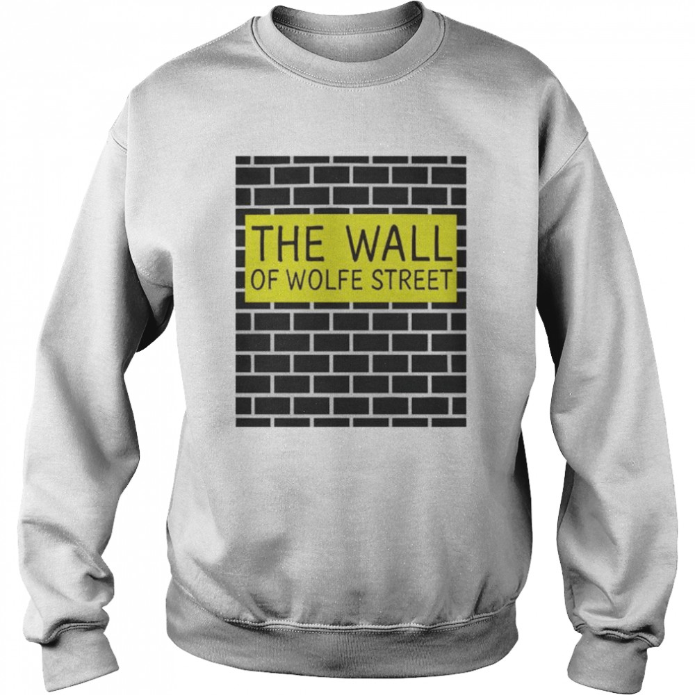 The wall of wolfe street shirt Unisex Sweatshirt