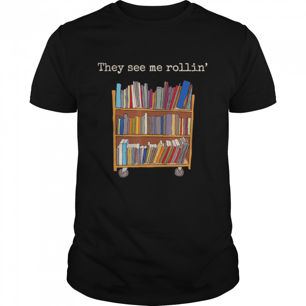 They See Me Rollin’ School Library Squad Bookworm T-Shirt