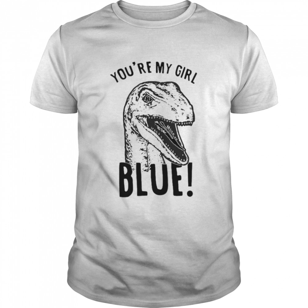 You’re my girl blue shirt Classic Men's T-shirt