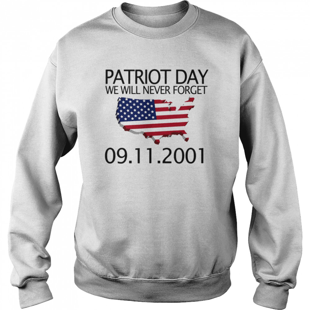 We Will Never Forget 9 11 01 Patriot Day Memory Day  Unisex Sweatshirt