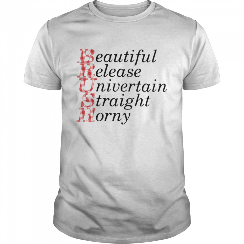 Brush Beautiful Release Univertain Straight Horny T- Classic Men's T-shirt